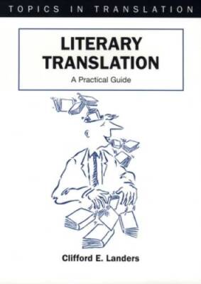 Literary Translation: A Practical Guide (Topics in Translation) - GOOD
