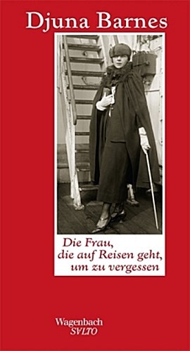 Die Frau, Die Auf Reisen Geht, Um Zu Vergessen Djuna Barnes