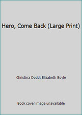 Hero, Come Back (Large Print) by Christina Dodd; Elizabeth Boyle