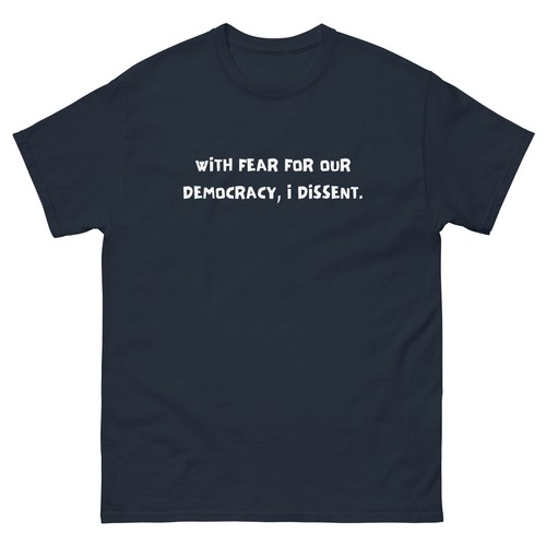 With Fear For Our Democracy I Dissent Unisex classic tee - Picture 6 of 9