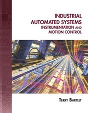 Industrial Automated Systems: Instrumentation and Motion Control by Bartelt