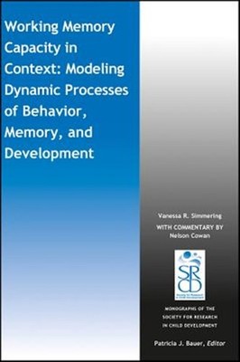 Working Memory Capacity in Context : Modeling Dynamic Processes of Behavior, ...