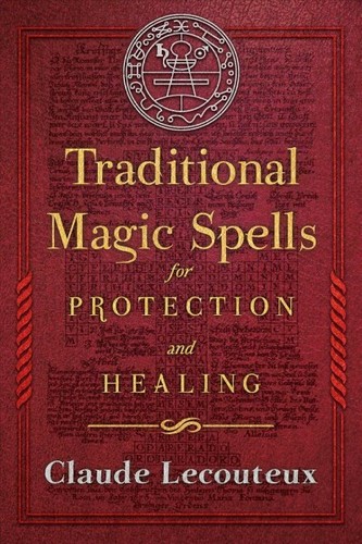 Traditional Magic Spells for Protection and Healing, Hardcover by Lecouteux, ...