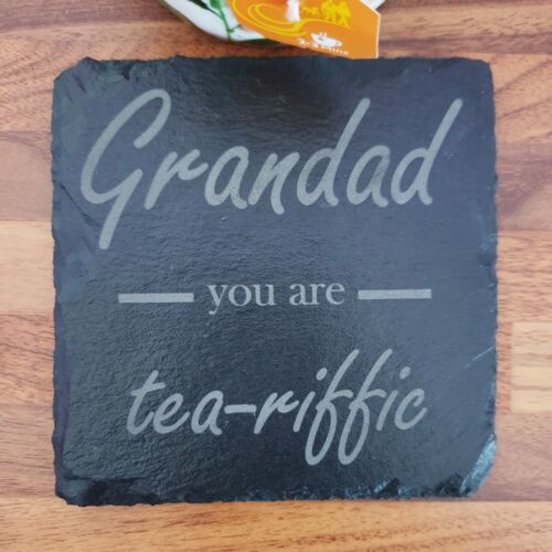 Grandad you are &#039;tea-riffic&#039; slate coaster, Personalised. Fathers Day Gift