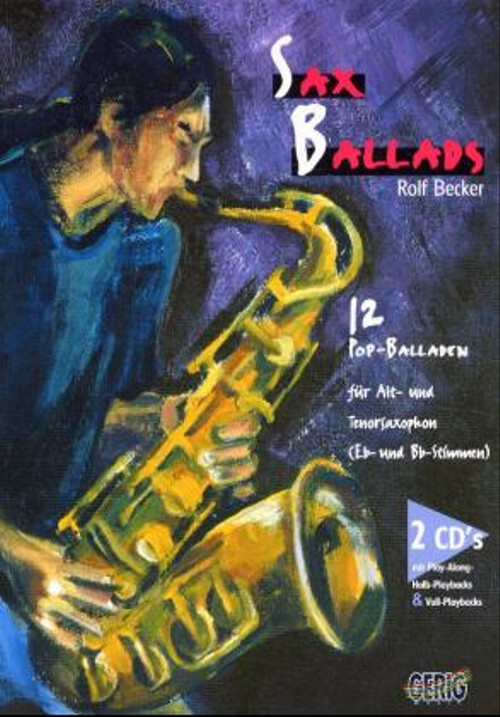 Sax Ballads. Inkl. 2 CDs: 12 Pop-Balladen für Alt- und Tenorsaxophon (Eb- und Bb - Rolf Becker