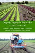 Organic Vegetable Production: A Complete Guide,Gareth Davies, Ma
