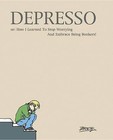 Depresso: Or: How I Learned to Stop Worrying and Embrace Being Bonkers by Brick (Paperback, 2010)