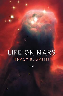 Life on Mars : Poems by Tracy K. Smith (2011, Trade Paperback) - Picture 1 of 1