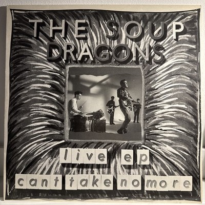 The Soup Dragons Can't Take No More Live EP 1987 UK pressing Vinyl indie band
