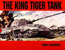 The King Tiger Vol.I by Horst Scheibert: New