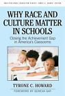 Multicultural Education: Why Race and Culture Matter in Schools : Closing the Achievement Gap in America's Classrooms by Tyrone C. Howard (2010, Paperback)