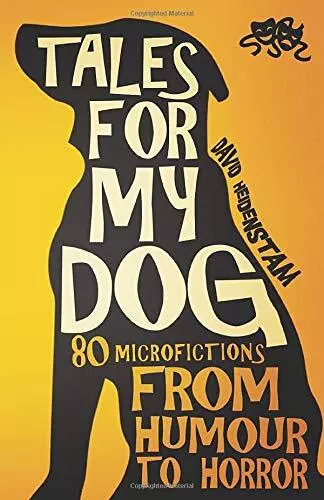 Tales for my dog: 80 microfictions from humour to horror - Picture 1 of 2