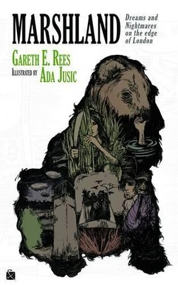 Marshland: Dreams and Nightmares on the Edge of London by Gareth E. Rees Book