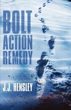 BOLT ACTION REMEDY (A TREVOR GALLOWAY THRILLER) (VOLUME 1) By J J Hensley *Mint*