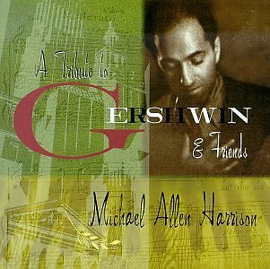M.a.h. records CD Michael allen harrison: a tribute to gershwin&friends (769306000724)