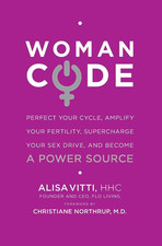Womancode: Perfect Your Cycle, Amplify Your Fertility, Supercharge Your Sex Driv
