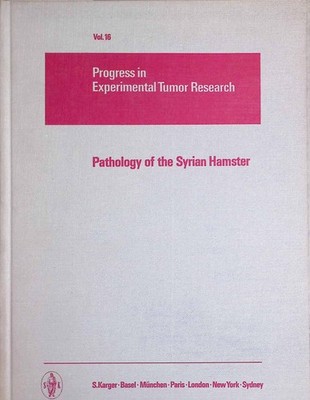Pathology of the Syrian Hamster Progress in Experimental Tumor Research, 16 Homb