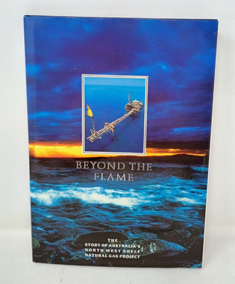 Beyond the Flame The Story of Australia North West Shelf Natural Gas Project HC