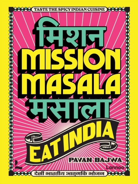 Mission Masala - Eat India by Pavan Bajwa (Hardback Book)