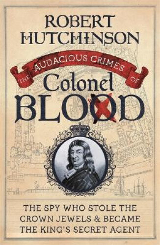 Thumbnail - The Audacious Crimes Of Colonel Blood: The Spy Who Stole The Crown
