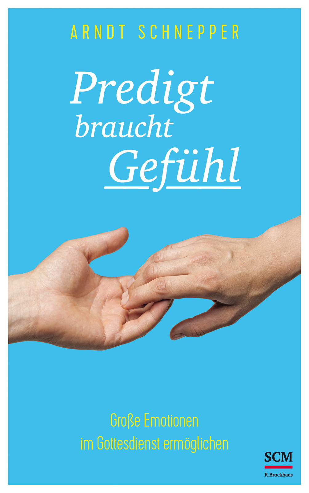 Arndt E. Schnepper / Predigt Braucht Gefühl