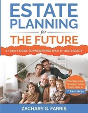 Zachary G Farris Estate Planning for the Future (Paperback)