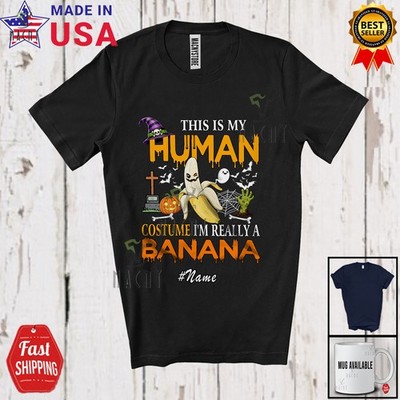 Custom Name My Human Costume I'm Really A Banana; Halloween Fruit Vegan T-Shirt
