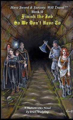 Finish the Job So We Dont Have To By Brian Wakeling - New Copy - 9781326232955