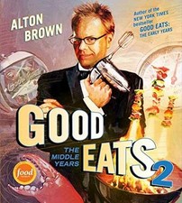 Good Eats 2: The Middle Years - Hardcover, by Brown Alton - Good