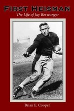 FIRST HEISMAN: THE LIFE OF JAY BERWANGER By Brian E Cooper - Hardcover EXCELLENT