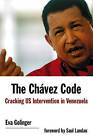 The Chavez Code: Cracking US Intervention in Venezuela by Eva Golinger (Paperback, 2006)