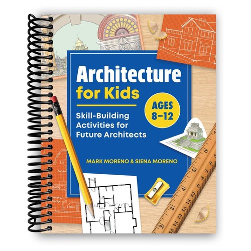 Architecture for Kids: Skill-Building Activities for Future Architects (Spiral B