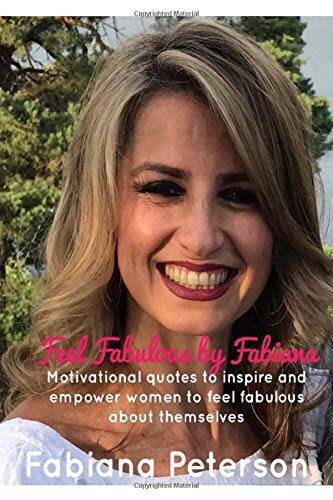 Feel Fabulous By Fabiana: Motivational quotes to inspire and empower - VERY GOOD - Picture 1 of 1