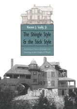 The Shingle Style and the Stick Style: Architectural Theory and Design from