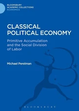 Classical Political Economy: Primitive Accumulation and the Social Division of L
