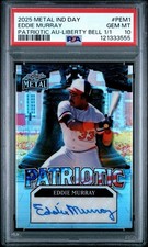 2025 METAL IND DAY EDDIE MURRAY /1 PATRIOTIC AUTO LIBERTY BELL POP 1 PSA 10
