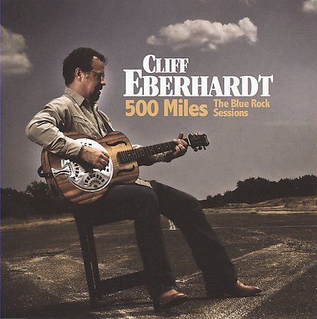 CLIFF EBERHARDT 500 Miles The Blue Rock Sessions Brand New Factory Sealed CD - Picture 1 of 1