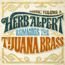 Herb Alpert - Music Volume 3 - Herb Alpert Reimagines The Tijuana Brass [New CD]