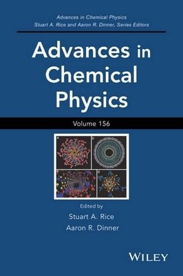 Advances in Chemical Physics, Volume 156 by Stuart A. Rice, A... - 9781118949696