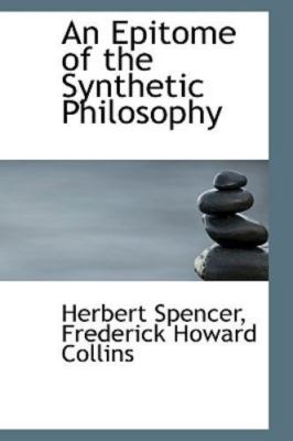 An Epitome of the Synthetic Philosophy by Frederick Howard Collins Spencer... 9781113363626 | eBay