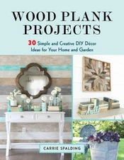 Wood Plank Projects: 30 Simple and Creative DIY Dcor Ideas for Your Home and...