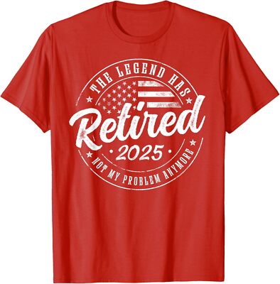 Legend Has Retired 2025 Not My Problem Anymore Unisex T-Shirt