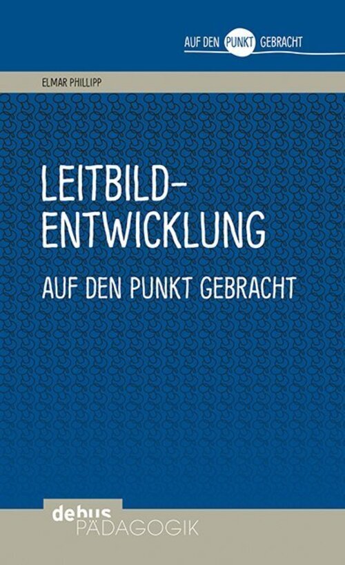 Leitbildentwicklung Auf Den Punkt Gebracht | Elmar Philipp |