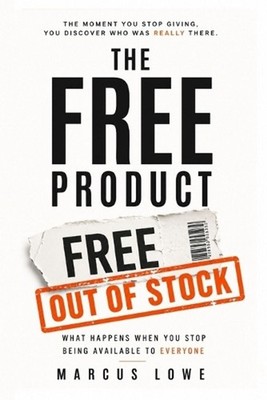 The Free Product: What Happens When You Stop Being Available to Everyone by Marc