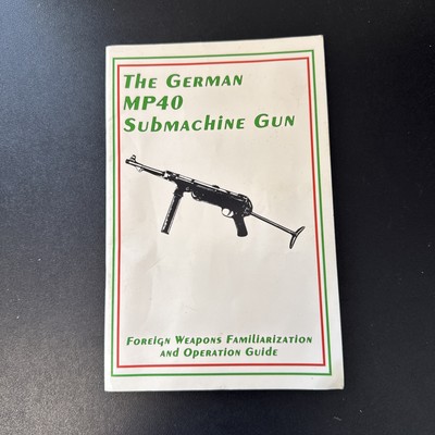 The German MP40 Submachine Gun-Foreign Weapons Familiarization & Operation Guide