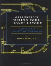 Greenberg's Wiring Your Lionel Layout: A Primer for Lionel Train Enthusiasts...
