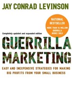 Guerilla Marketing: Easy and Inexpensive Strategies for Making Big Profits f...