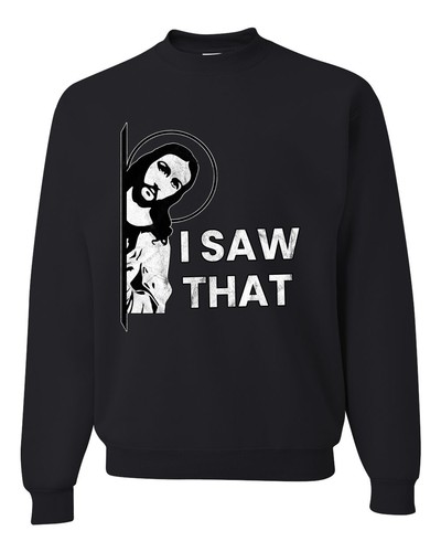 Sudadera cuello redondo I Saw That Funny Jesus In Doorway Distress Faith - Imagen 1 de 19