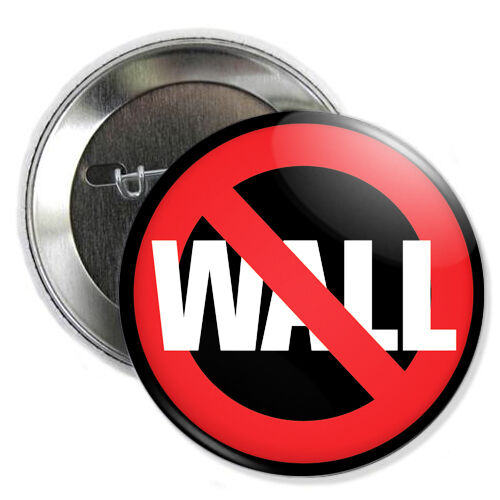 NO WALL BUTTON - anti racist donald trump republican democrat pin badge NEW - Picture 5 of 5