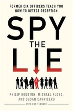 Spy the Lie: Former CIA Officers Teach You How to Detect Deception (Paperback or